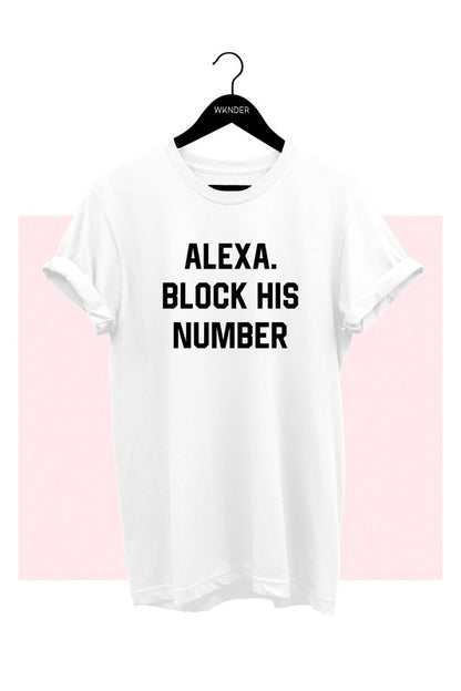ALEXA- BLOCK HIS NUMBER T-SHIRT