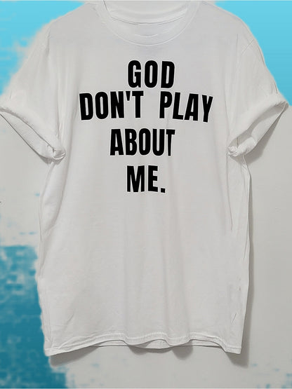 God Don't Play About Me- White T-Shirt 