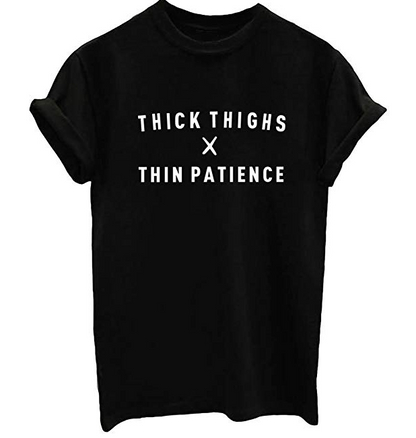 Thick Thighs- Printed Tee